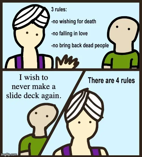 No more slide decks